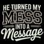 Mess Into Message- PNG File