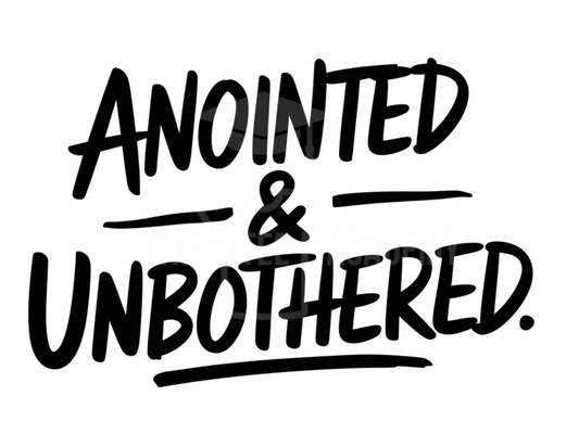 Anointed and Unbothered- PNG File