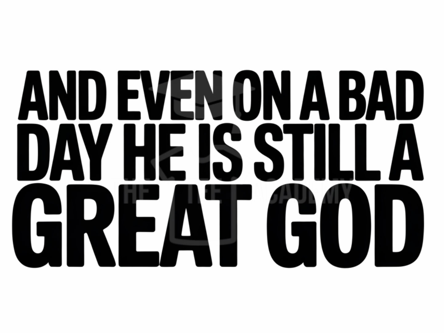 And Even On A Bad Day- PNG File