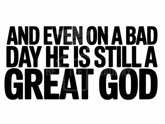 And Even On A Bad Day- PNG File