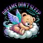 Dreams Don't Sleep- PNG File