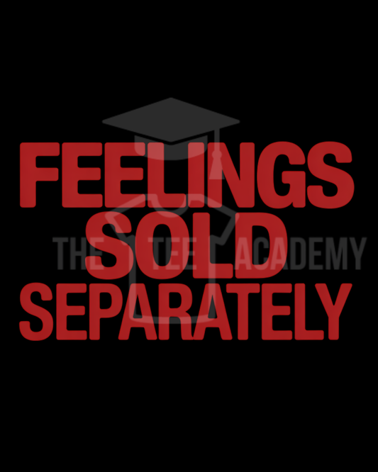 Feelings Sold Separately- PNG File