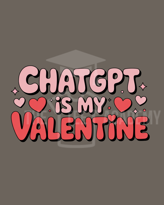 ChatGPT Is My Valentine- PNG File