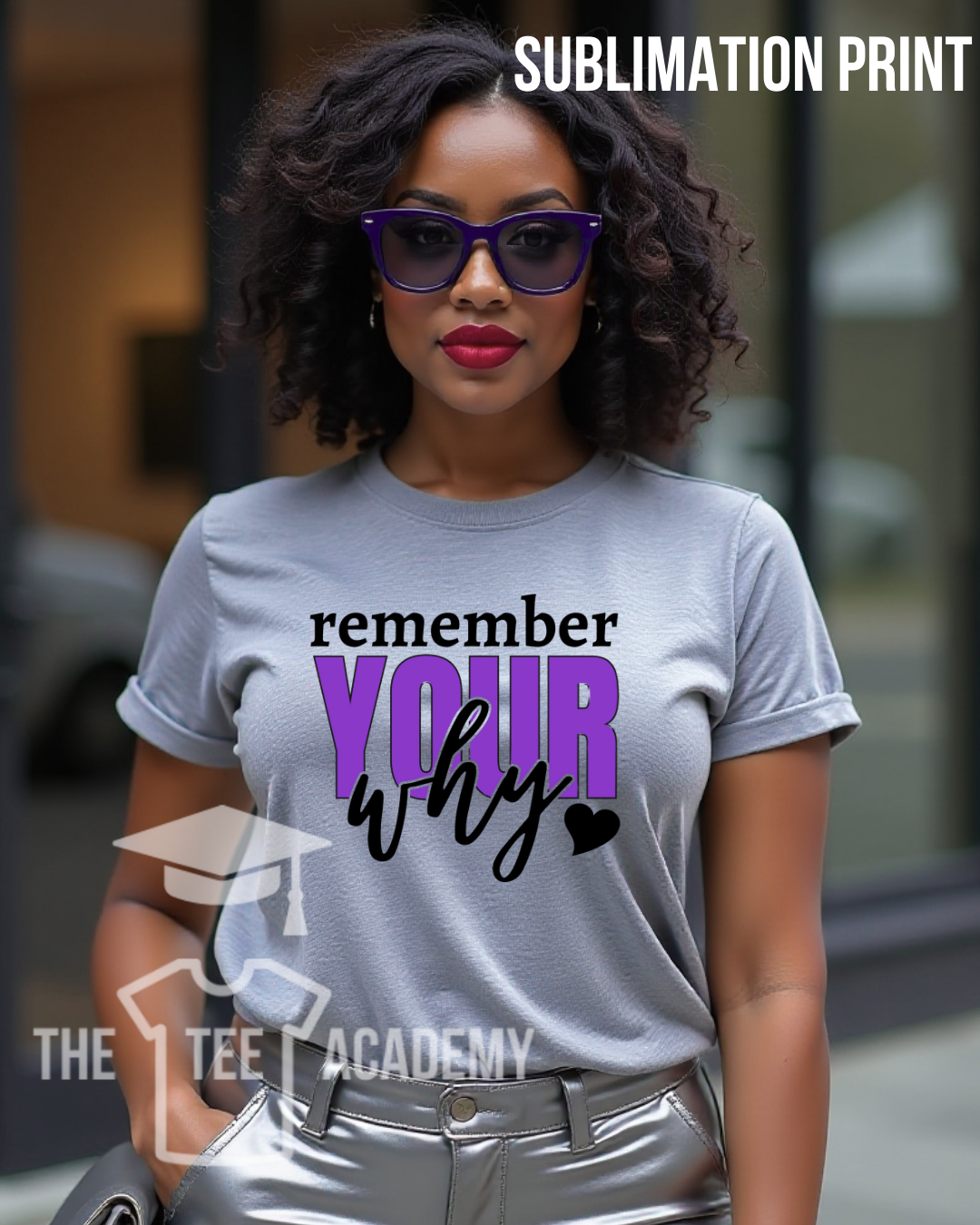 (SUBLIMATION) Transfer- Remember Your Why
