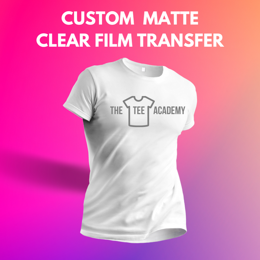 Custom Matte Clear Film Screen Print Order (MOQ 50)